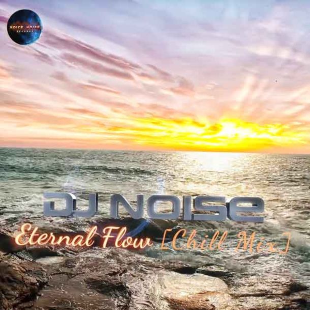 DJ Noise - Eternal Flow (Chill Mix)